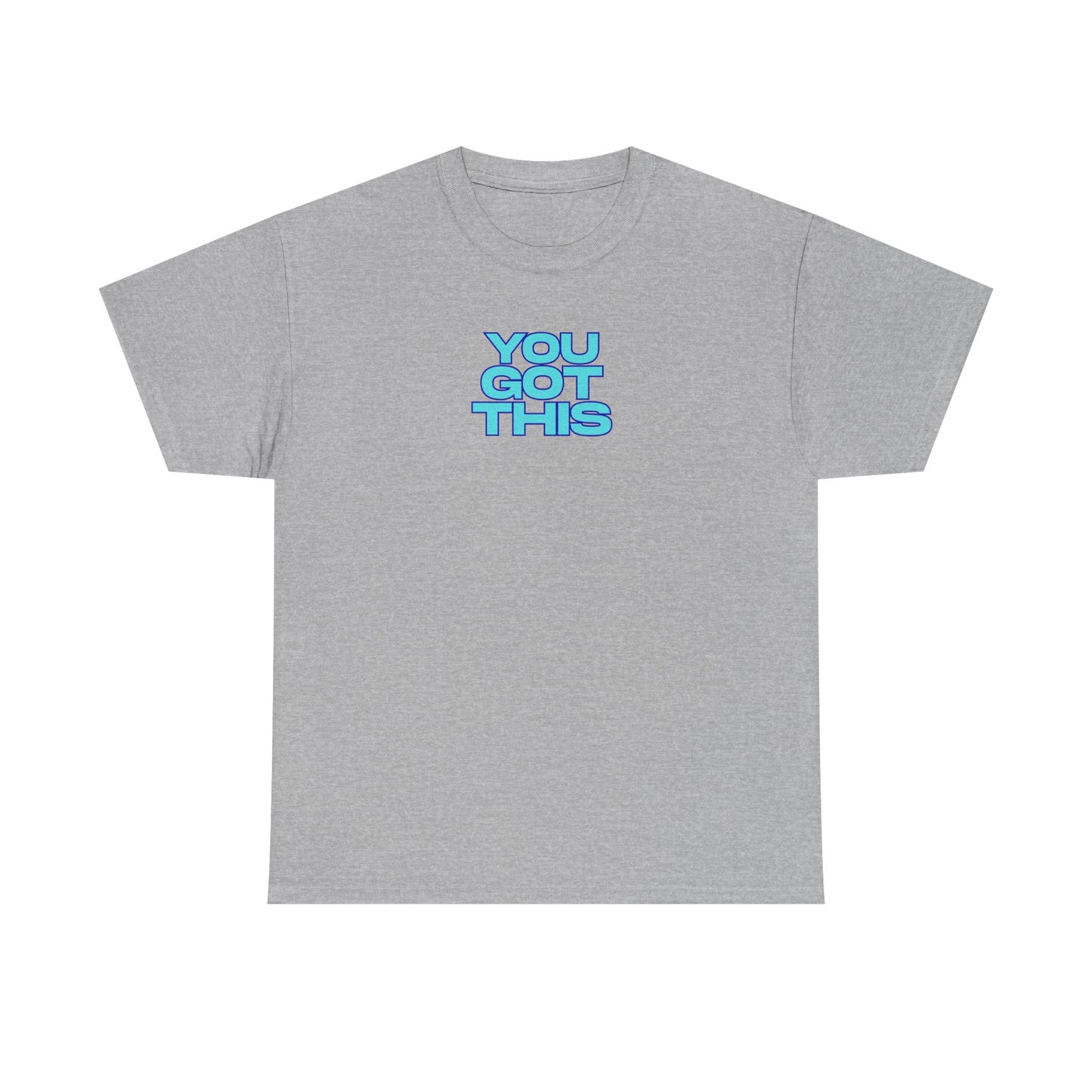 Graphic Unisex Tee - You Got This Design
