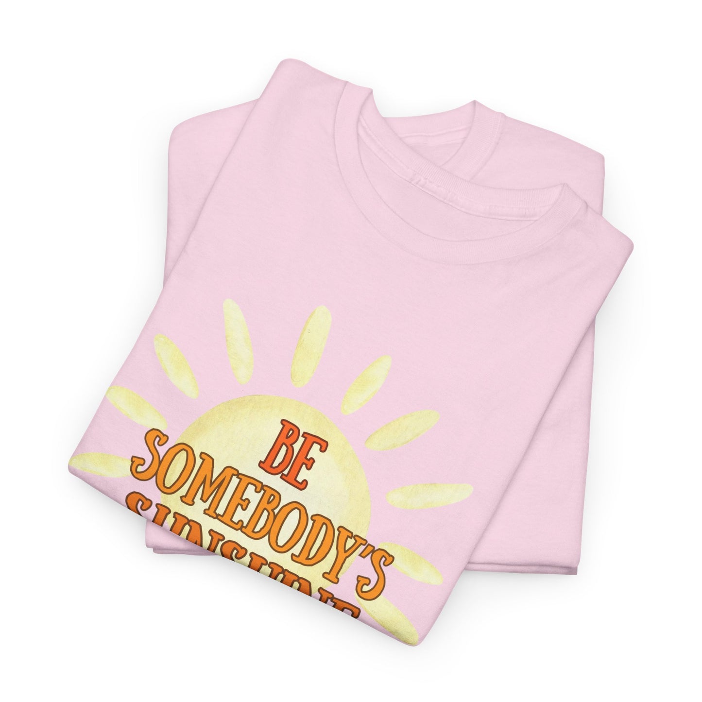 Unisex Heavy Cotton Tee - Be Somebody's Sunshine Tee, Summer Vibes Shirt, Positive Quote Tee, Gift for Friends, Fun Casual Wear