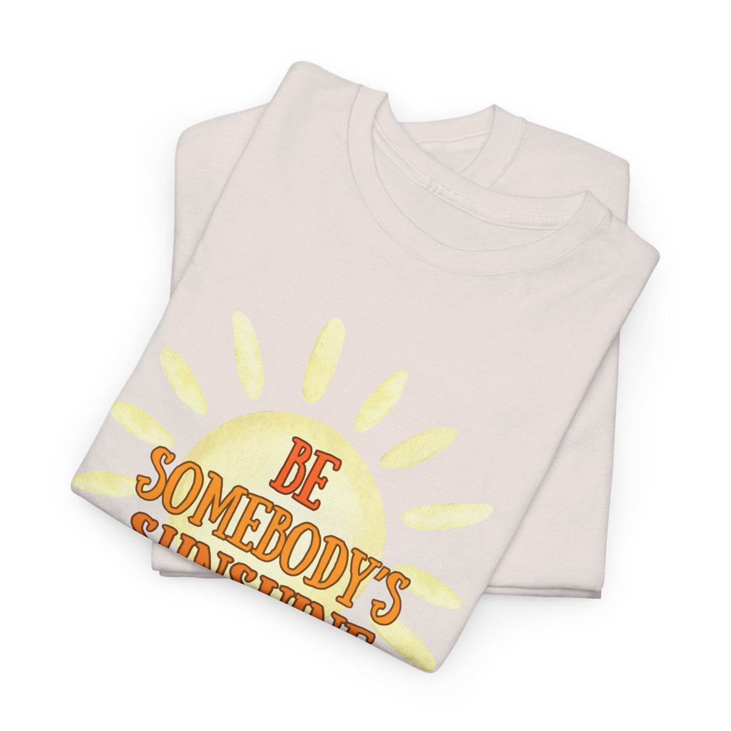 Unisex Heavy Cotton Tee - Be Somebody's Sunshine Tee, Summer Vibes Shirt, Positive Quote Tee, Gift for Friends, Fun Casual Wear