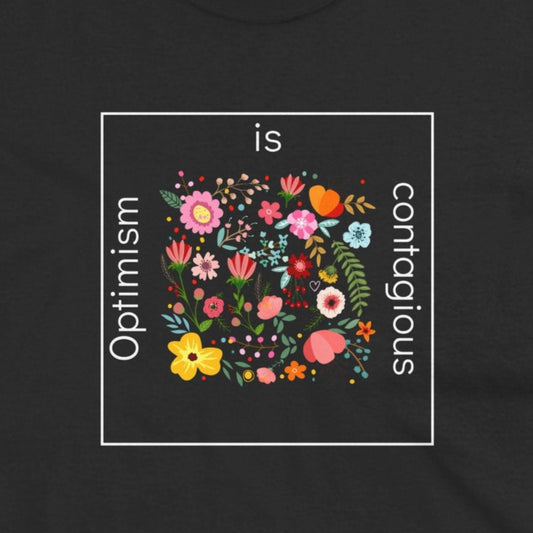 Positive Optimism T Shirt Inspirational Women's Floral Tee