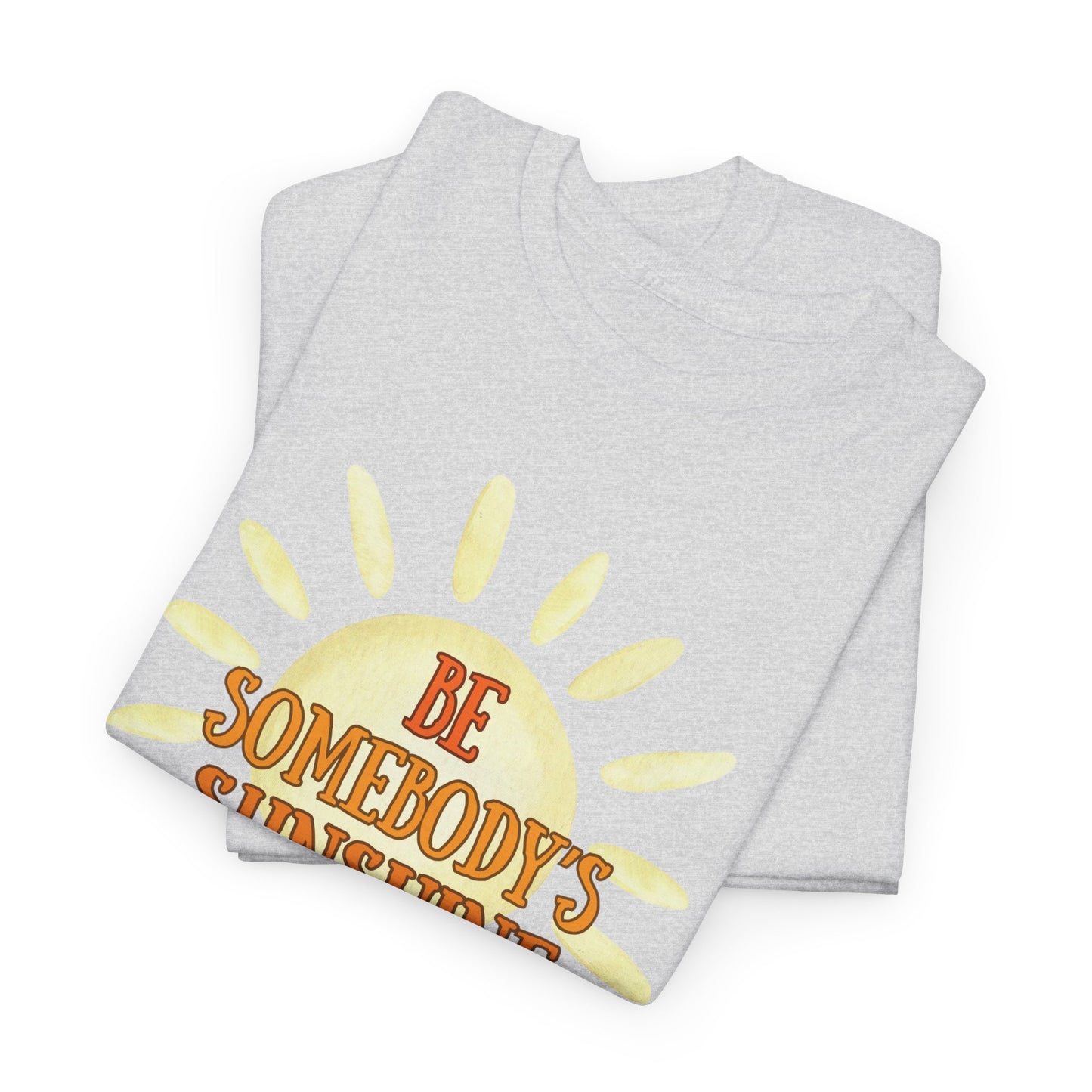 Unisex Heavy Cotton Tee - Be Somebody's Sunshine Tee, Summer Vibes Shirt, Positive Quote Tee, Gift for Friends, Fun Casual Wear
