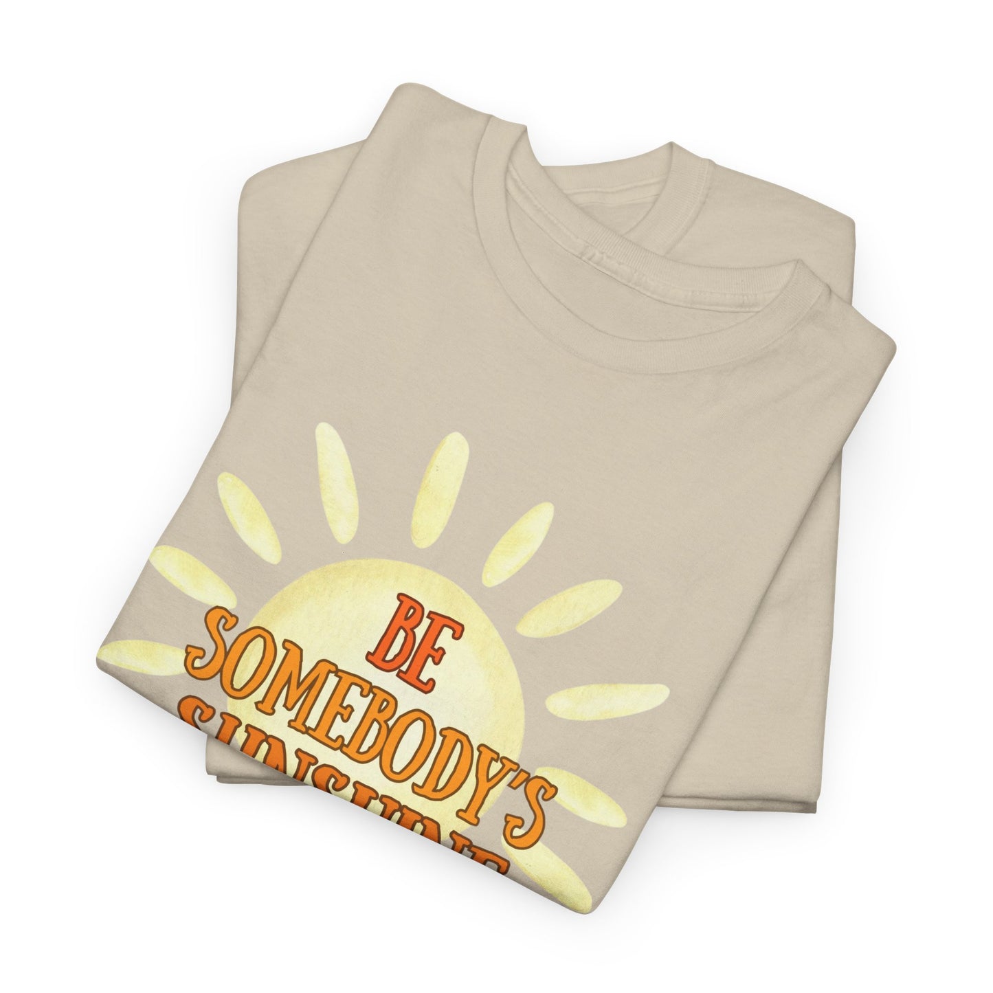 Unisex Heavy Cotton Tee - Be Somebody's Sunshine Tee, Summer Vibes Shirt, Positive Quote Tee, Gift for Friends, Fun Casual Wear