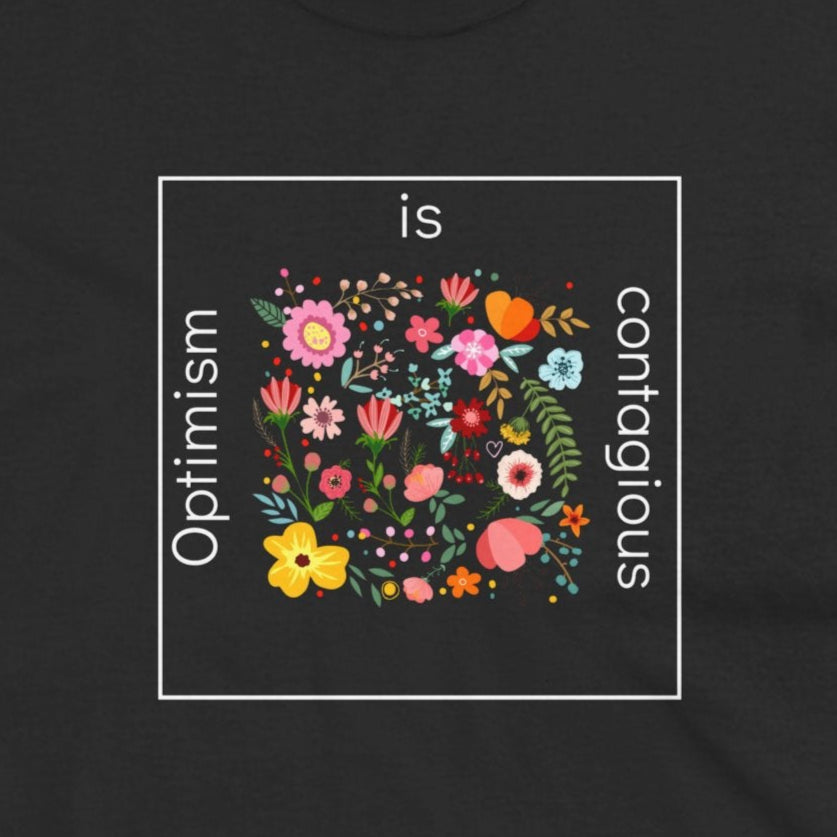Positive Optimism T Shirt Inspirational Women's Floral Tee