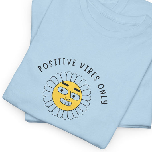 Positive Vibes Unisex Tee Funny Saying Men's Women's